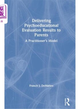 海外直订Delivering Psycho-educational Evaluation Results to Parents: A Practitioner's Mo 向家长传递心理教育评估结果