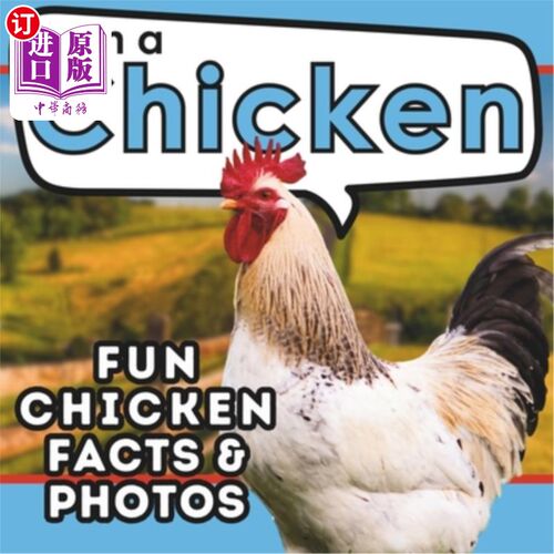 海外直订I am a Chicken: A Children's Book with Fun and Educational Animal Facts with Rea 我是一只鸡：一本带有真实照