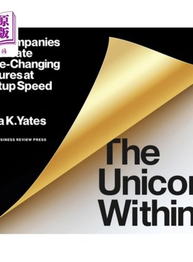 The Unicorn Within: How Companies Can Create Game-Changing Ventures at Startup S 《内部的独角兽:公司如何以【中商原版】
