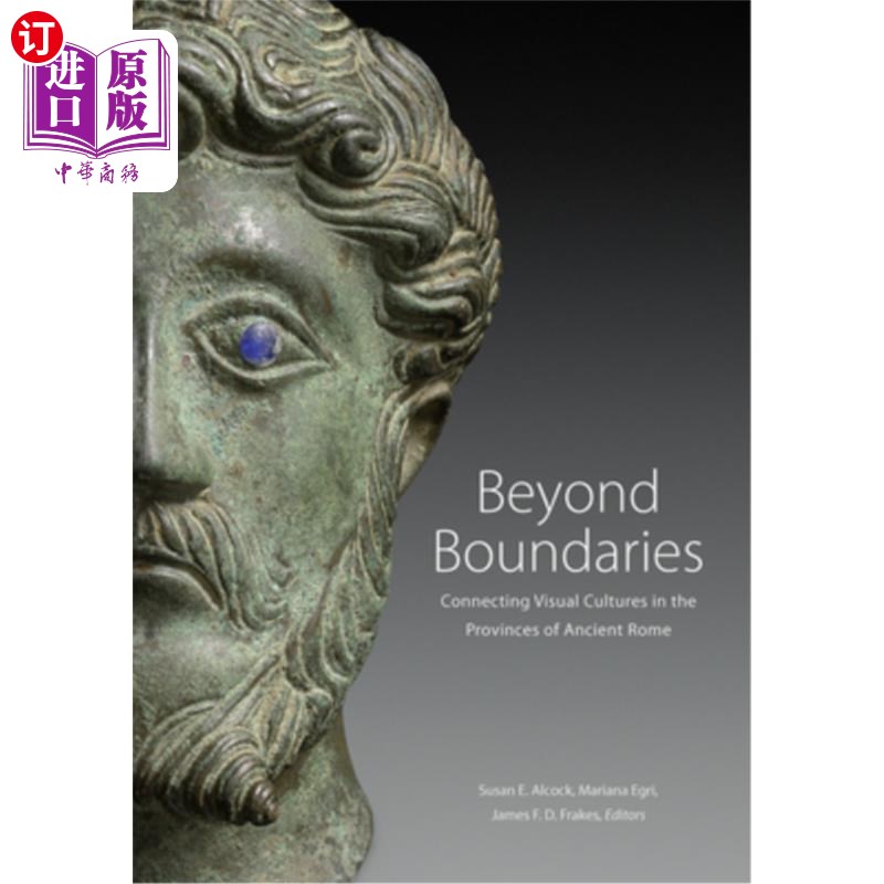 海外直订Beyond Boundaries: Connecting Visual Cultures in the Provinces of Ancient Rome 超越边界:连接古罗马行省的视