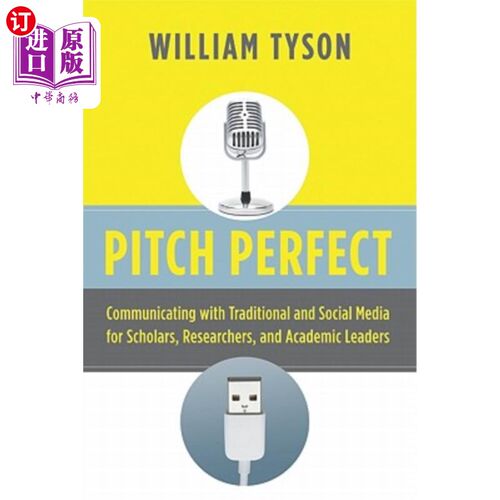 海外直订Pitch Perfect: Communicating with Traditional and Social Media for Scholars, Res 完美音调:学者、研究人员和