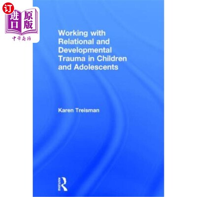 海外直订医药图书Working with Relational and Developmental Trauma in Children and Adolescents 处理儿童和青少年的关系
