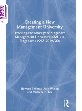 海外直订Creating a New Management University: Tracking the Strategy of Singapore Managem 创建新的管理大学:新加坡管