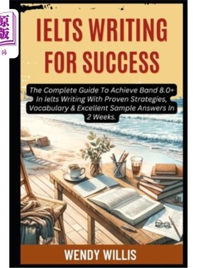 海外直订Ielts Writing For Success: The Complete Guide To Achieve Band 8.0+ In Ielts Writ 雅思写作成功：完成雅思写作