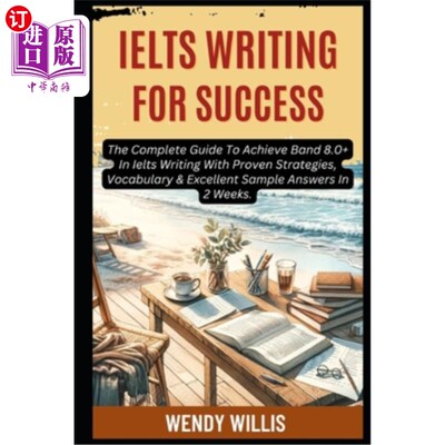海外直订Ielts Writing For Success: The Complete Guide To Achieve Band 8.0+ In Ielts Writ 雅思写作成功：完成雅思写作