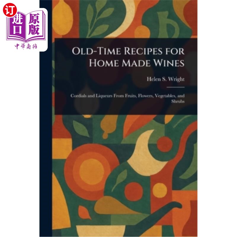 海外直订Old-Time Recipes for Home Made Wines 自制葡萄酒的老式食谱