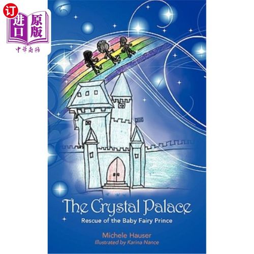 海外直订The Crystal Palace: Rescue of the Baby Fairy Prince 水晶宫:拯救小仙女王子