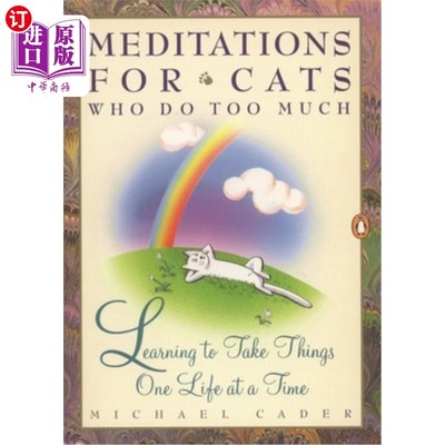海外直订Meditations for Cats Who Do Too Much: Learning to Take Things One Life at a Time 做太多事情的猫的冥想:学会
