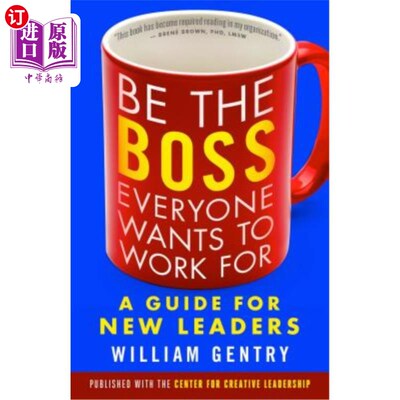 海外直订Be the Boss Everyone Wants to Work for: A Guide for New Leaders 成为每个人都想为之工作的老板:新领导者指南