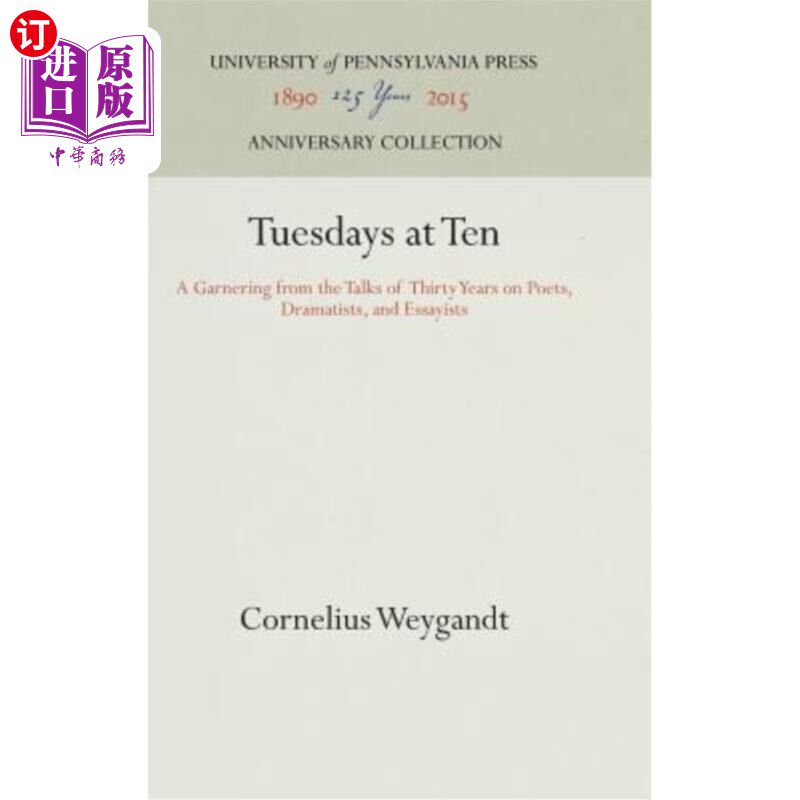 海外直订Tuesdays at Ten: A Garnering from the Talks of Thirty Years on Poets, Dramatists 周二十点:三十年来关于诗人