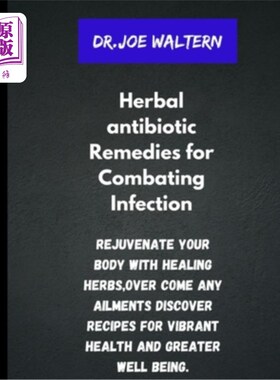 海外直订医药图书Herbal antibiotics Remedies for Combating Infections.: Rejuvenate your body with 抗感染的草药抗生素