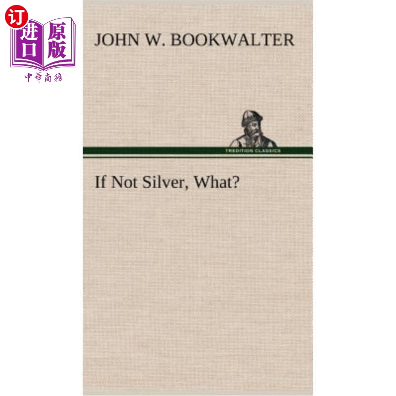 海外直订If Not Silver, What? 如果不是银，那是什么？