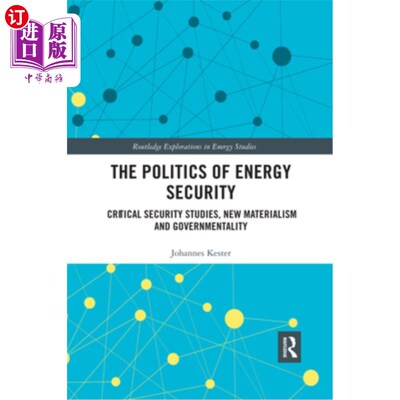 海外直订The Politics of Energy Security: Critical Security Studies, New Materialism and  能源安全政治:关键安全研究