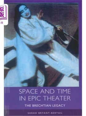 海外直订Space and Time in Epic Theater: The Brechtian Legacy 史诗剧场中的时空:布莱希特遗产