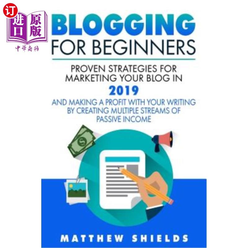 海外直订Blogging For Beginners: Proven Strategies for Marketing Your Blog in 2019 and Ma 为初学者写博客：2019年推广