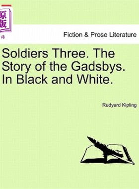 海外直订Soldiers Three. the Story of the Gadsbys. in Black and White. 三个士兵。盖茨比家族的故事。白纸黑字。
