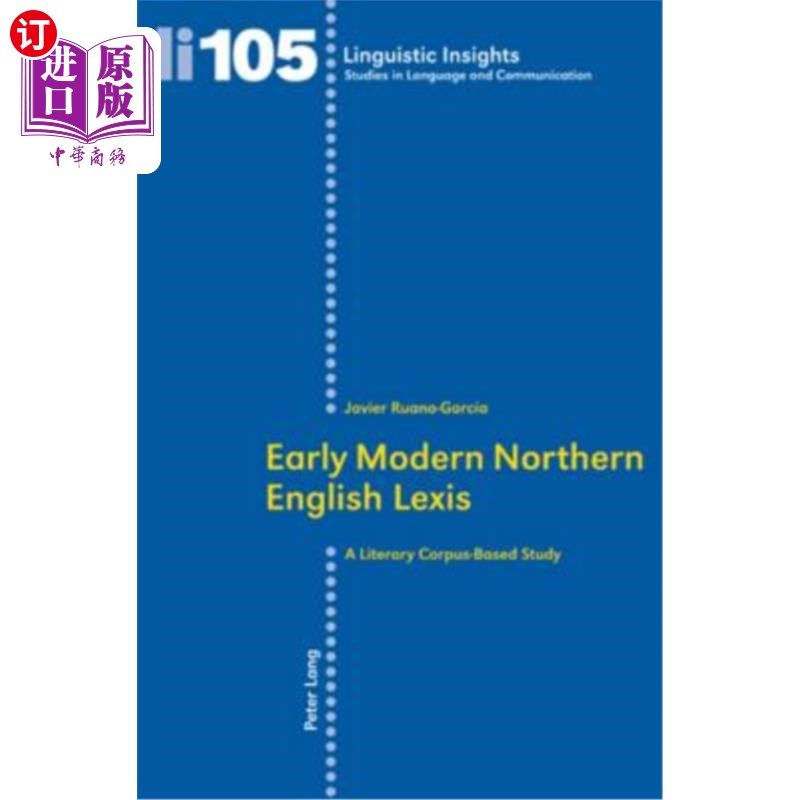 海外直订Early Modern Northern English Lexis: A Literary Corpus-Based Study 近代早期北方英语词汇：基于文学语料库的研