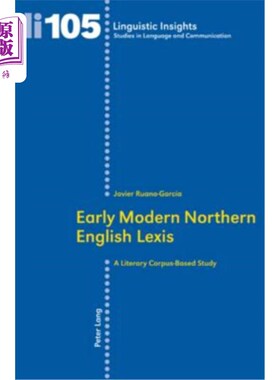 海外直订Early Modern Northern English Lexis: A Literary Corpus-Based Study 近代早期北方英语词汇：基于文学语料库的研