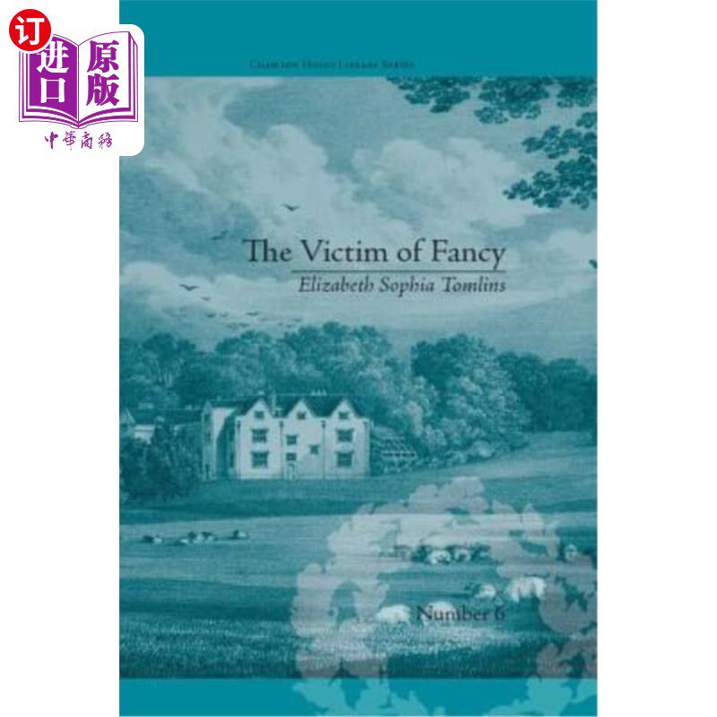 海外直订The Victim of Fancy: By Elizabeth Sophia Tomlins 幻想的受害者:伊丽莎白·索菲亚·汤姆林