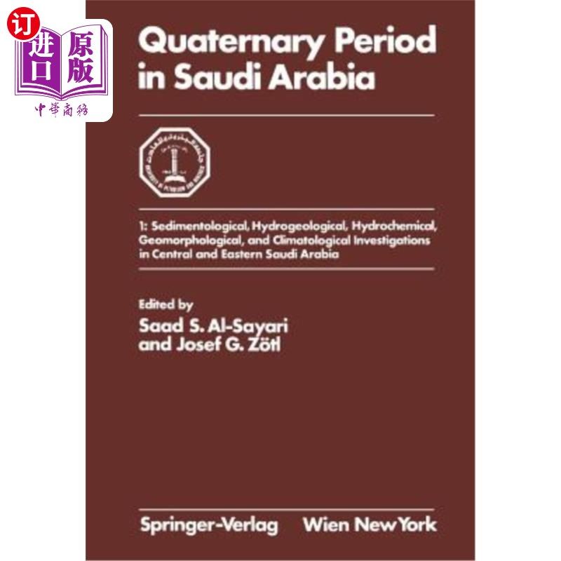 海外直订Quaternary Period in Saudi Arabia: 1: Sedimentological, Hydrogeological, Hydroch 沙特阿拉伯第四纪：1：中部