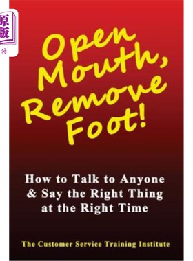 海外直订Open Mouth, Remove Foot: How to Talk to Anyone & Say the Right Thing at the Righ 张开嘴，移开脚：如何与任何