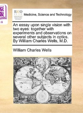 海外直订医药图书An Essay Upon Single Vision with Two Eyes: Together with Experiments and Observa 《双眼单视论——兼