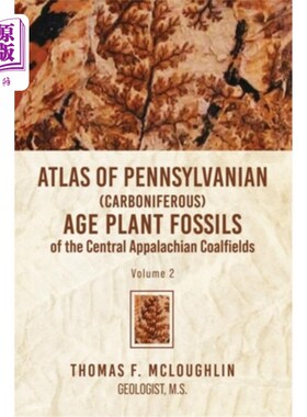 海外直订Atlas Of Pennsylvanian (Carboniferous) Age Plant Fossils of the Central Appalach 宾夕法尼亚(石炭纪)时代阿巴