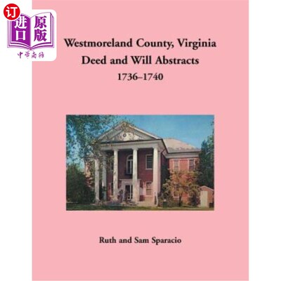 海外直订Westmoreland County, Virginia Deed and Will Abstracts, 1736-1740 威斯特摩兰县，弗吉尼亚，契约和遗嘱摘要，17