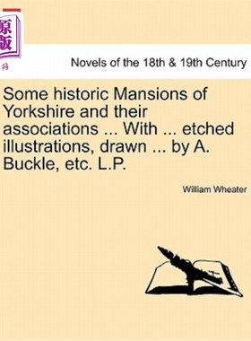 海外直订Some Historic Mansions of Yorkshire and Their Associations ... with ... Etched I 约克郡的一些历史性豪宅和它
