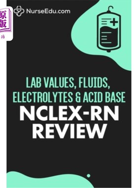 海外直订医药图书Lab Values, Fluids, Electrolytes, & Acid Base - NCLEX-RN Exam 实验室值，液体，电解质和酸碱- NCLEX-R