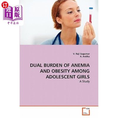 海外直订医药图书Dual Burden of Anemia and Obesity Among Adolescent Girls 少女贫血和肥胖的双重负担