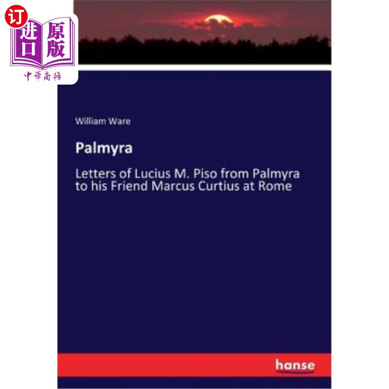 海外直订Palmyra: Letters of Lucius M. Piso from Palmyra to his Friend Marcus Curtius at  帕尔米拉：卢修斯·M·皮索写使用感如何?