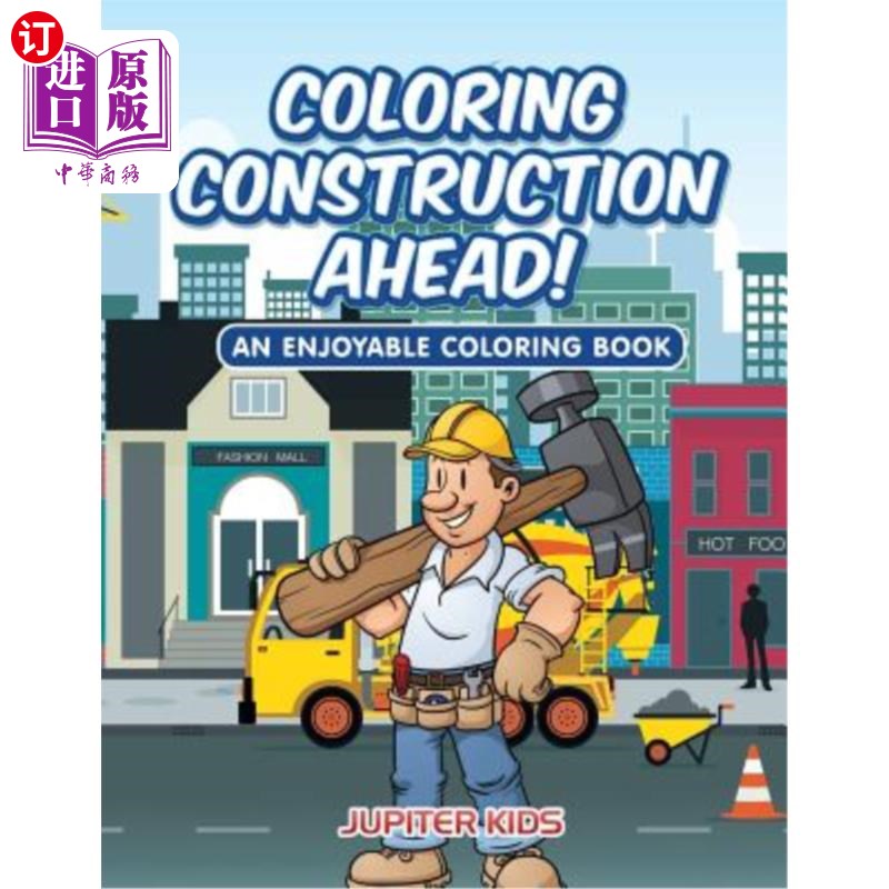 海外直订Coloring Construction Ahead! An Enjoyable Coloring Book 继续施工！一本有趣的彩色书