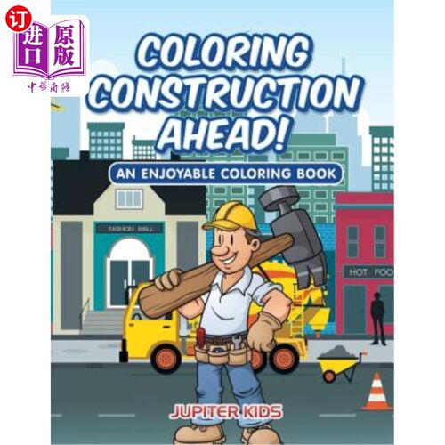 海外直订Coloring Construction Ahead! An Enjoyable Coloring Book 继续施工！一本有趣的彩色书