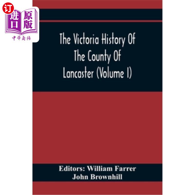 海外直订The Victoria History Of The County Of Lancaster (Volume I) 兰开斯特郡的维多利亚历史(第一卷)