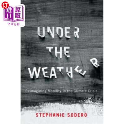 海外直订Under the Weather: Reimagining Mobility in the Climate Crisis 在天气下:在气候危机中重新想象流动