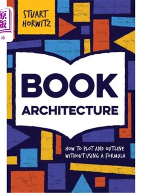 海外直订Book Architecture: How to Plot and Outline Without Using a Formula 书籍结构：如何在不使用公式的情况下绘制和