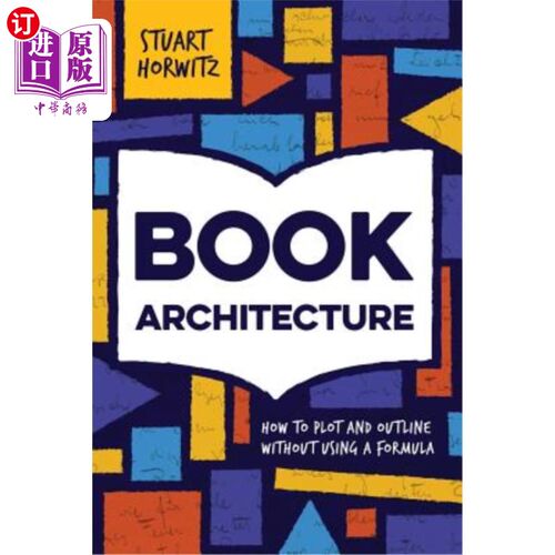 海外直订Book Architecture: How to Plot and Outline Without Using a Formula 书籍结构：如何在不使用公式的情况下绘制和