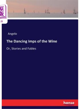 海外直订The Dancing Imps of the Wine: Or, Stories and Fables 跳舞的葡萄酒小鬼