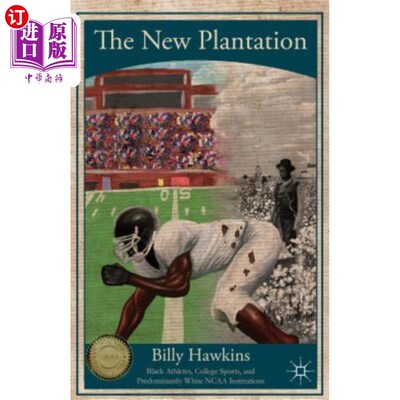 海外直订The New Plantation: Black Athletes, College Sports, and Predominantly White NCAA 新种植园：黑人运动员、大学