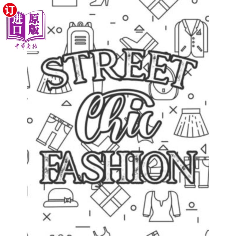 海外直订Street Chic Fashion: Fabulous Illustrations And Designs To Color For Girls, A Wo 街头时髦时尚:传说中的插图