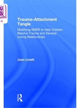 海外直订医药图书Trauma-Attachment Tangle: Modifying Emdr to Help Children Resolve Trauma and Dev 创伤依恋纠结：修改