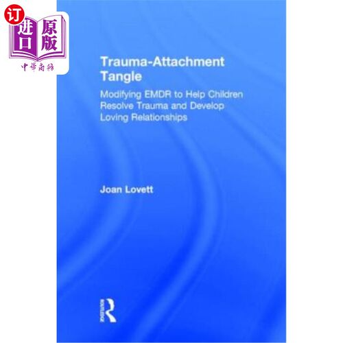 海外直订医药图书Trauma-Attachment Tangle: Modifying Emdr to Help Children Resolve Trauma and Dev 创伤依恋纠结：修改
