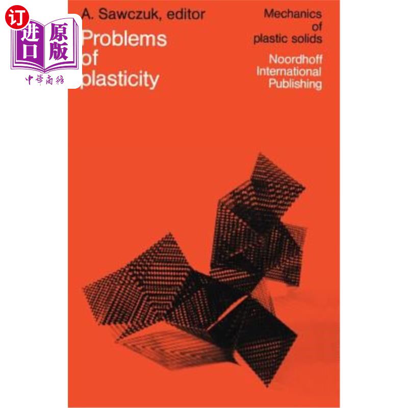海外直订Problems of Plasticity: Papers Contributed to the International Symposium on Fou 可塑性问题：1972年8月30