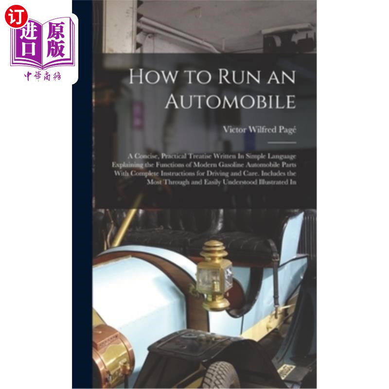 海外直订How to Run an Automobile: A Concise, Practical Treatise Written In Simple Langua 如何运行汽车:一个简明，实