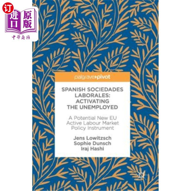 海外直订Spanish Sociedades Laborales--Activating the Unemployed: A Potential New Eu Acti 西班牙劳动社会——激活失业