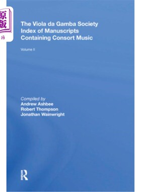 海外直订The Viola Da Gamba Society Index of Manuscripts Containing Consort Music: Volume 中提琴达甘巴社收录配偶音乐