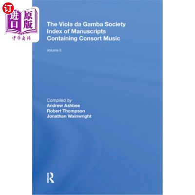 海外直订The Viola Da Gamba Society Index of Manuscripts Containing Consort Music: Volume 中提琴达甘巴社收录配偶音乐