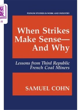 海外直订When Strikes Make Sense--And Why: Lessons from Third Republic French Coal Miners 罢工什么时候有意义？为什么