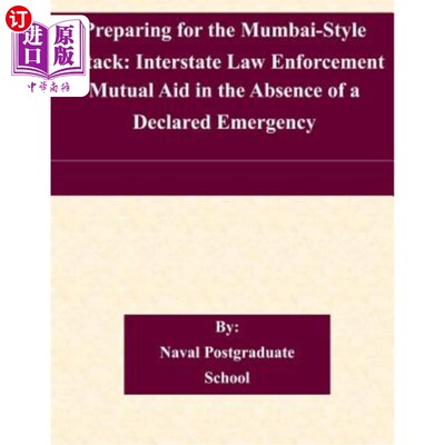 海外直订Preparing for the Mumbai-Style Attack: Interstate Law Enforcement Mutual Aid in  为孟买式袭击做准备:在没有